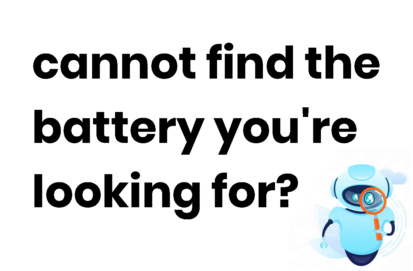 Cannot find the battery you want? Please Click here.
